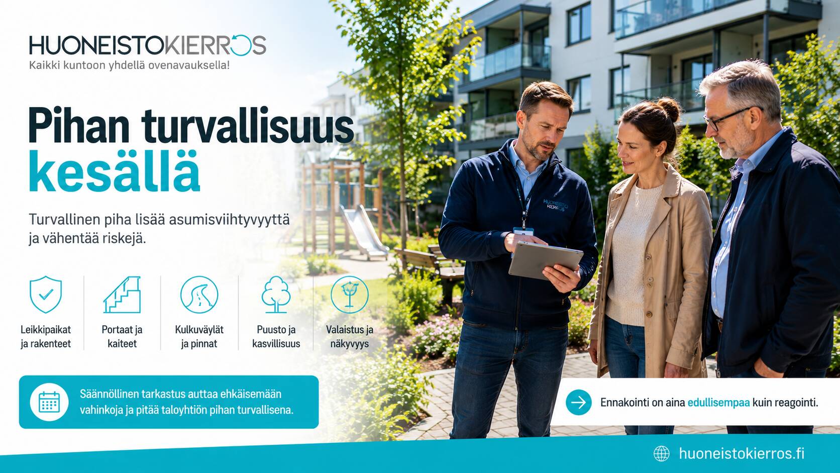 Taloyhtiön piha – turvallinen ja hyvin hoidettu piha lisää asumisviihtyvyyttä ja säilyttää kiinteistön arvon. HUONEISTOKIERROS